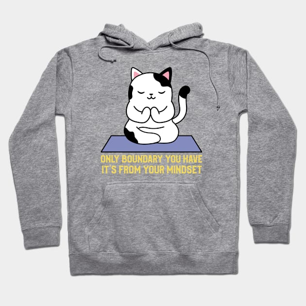 Only boundary you have it's from your mindset cat yoga Hoodie by PositiveMindTee